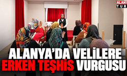 Alanya’da Velilere Kanserde Erken Teşhis Eğitimi