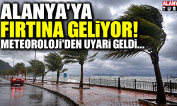 Alanya'ya fırtına geliyor! Meteoroloji'den uyarı geldi...