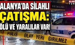 Alanya'da çıkan silahlı çatışmada ölü ve yaralılar var...