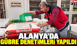 Alanya’da Gübre Denetimleri Sürüyor