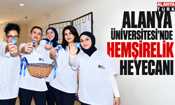 Alanya Üniversitesi’nde hemşirelik heyecanı