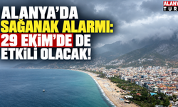 Alanya’da sağanak alarmı: 29 Ekim’de de etkili olacak!