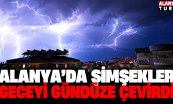 Alanya'da şimşekler geceyi aydınlattı
