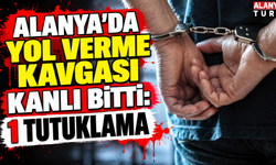 Alanya'da yol verme kavgası kanlı bitti: 1 tutuklama
