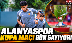 Alanyaspor Kupa Maçı Gün Sayıyor!