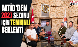 ALTİD’den 2027 sezonu için temkinli beklenti