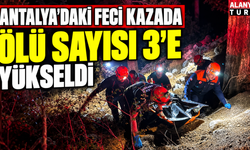 Antalya'daki feci kazada can kaybı 3'e yükseldi