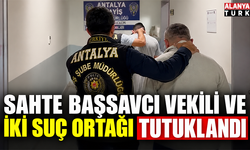 Sahte başsavcı vekili ve iki suç ortağı tutuklandı