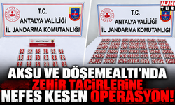 Aksu ve Döşemealtı'nda zehir tacirlerine nefes kesen operasyon!