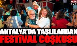 Antalya'da Yaşlılıkta Sağlık ve Esenlik Festivali coşkusu