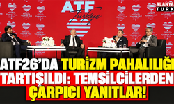 ATF26'da turizm pahalılığı tartışıldı: Temsilcilerden çarpıcı yanıtlar!