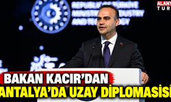 Bakan Kacır'dan Antalya'da uzay diplomasisi