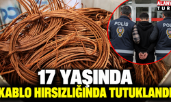 Alanya'da 17 yaşındaki kablo hırsızı tutuklandı