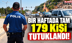 Bir haftada tam 179 kişi tutuklandı!