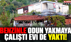 Benzinle odun yakmaya çalıştı evi de yaktı!