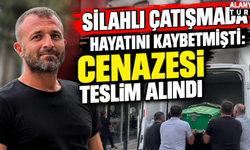 Alanya'da silahlı çatışmada hayatını kaybetmişti: Cenazesi teslim alındı