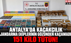 Antalya'da kaçakçılık jandarma ekiplerinin gözünden kaçamadı: 151 kilo tütün!