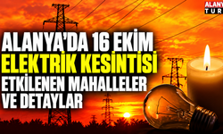Alanya'da 16 Ekim elektrik kesintisi: İşte etkilenen mahalleler ve detaylar...