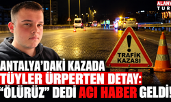 Antalya'daki kazada tüyler ürperten detay: "Ölürüz" dedi ve acı haber geldi!