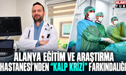 Alanya Eğitim ve Araştırma Hastanesi'nden "Kalp Krizi" farkındalığı