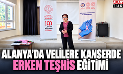 Alanya’da Velilere Kanserde Erken Teşhis Eğitimi