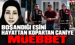 Boşandığı eşini hayattan kopartan caniye müebbet