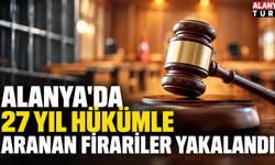 Alanya’da 2 firari yakalandı