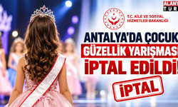 Antalya’da Çocuk Güzellik Yarışması İptal Edildi!