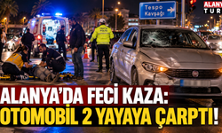Alanya'da otomobil yayalara çarptı: 2 yaralı!