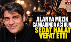 Alanya müzik camiasında acı gün: Sedat Halat vefat etti
