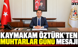 Alanya Kaymakamı Öztürk Muhtarlar Gününü Kutladı