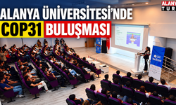 Alanya Üniversitesi'nde COP31 Buluşması