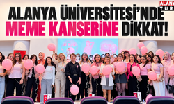 Alanya Üniversitesi’nde Meme Kanserine Dikkat!