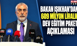 Bakan Işıkhan'dan 609 milyon liralık dev eğitim paketi açıklaması