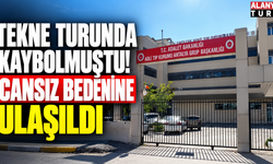 Tekne turunda kaybolan adamdan kahreden haber: Cansız bedenine ulaşıldı