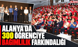 Alanya’da 300 öğrenciye bağımlılık farkındalığı