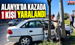 Alanya’da kazada 1 kişi yaralandı