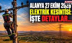 Alanya 27 Ekim 2026 elektrik kesintisi: İşte detaylar...