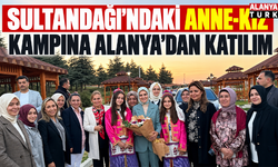 Sultandağı’ndaki anne-kız kampına Alanya’dan katılım