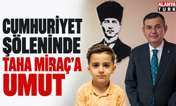 MHP İlçe Başkanı Türkdoğan'dan Cumhuriyet şöleninde Taha Miraç’a umut