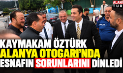 Kaymakam Öztürk Alanya Otogarı’nda Esnafın Sorunlarını Dinledi