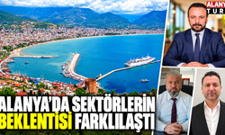 Alanya'da sektörlerin beklentisi farklılaştı