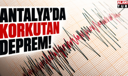 Antalya'da korkutan deprem!