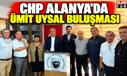 CHP Alanya’da Belediye Başkanı Ümit Uysal Ağırlandı