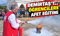 Demirtaş’ta Öğrencilere Afet Eğitimi