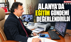 Alanya’da eğitim gündemi değerlendirildi