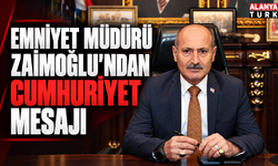 Emniyet Müdürü Zaimoğlu’ndan Cumhuriyet mesajı