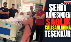 Şehit annesinden sağlık çalışanlarına teşekkür