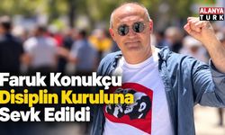 Faruk Konukçu Disiplin Kuruluna Sevk Edildi