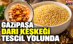 Gazipaşa darı keşkeği tescil yolunda